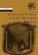 Coins and Power in Late Iron Age Britain