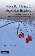 Fester Einband From Plant Traits to Vegetation Structure von Bill Shipley