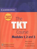 Kartonierter Einband The TKT Teaching Knowledge Test - Course Modules 1, 2 and 3 von Mary Spratt, Alan Pulverness, Melanie Williams