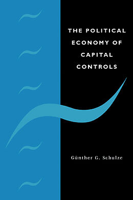 Couverture cartonnée The Political Economy of Capital Controls de Gunther G. Schulze