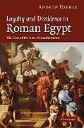 Kartonierter Einband Loyalty and Dissidence in Roman Egypt von Andrew Harker