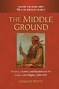 Kartonierter Einband The Middle Ground, 2nd ed. von Richard White