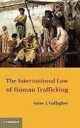 Livre Relié The International Law of Human Trafficking de Anne T. Gallagher