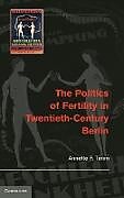 Livre Relié The Politics of Fertility in Twentieth-Century Berlin de Annette F. Timm