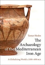 Livre Relié The Archaeology of the Mediterranean Iron Age de Tamar Hodos