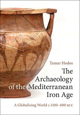 Livre Relié The Archaeology of the Mediterranean Iron Age de Tamar Hodos