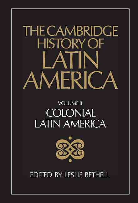 The Cambridge History of Latin America Vol 2