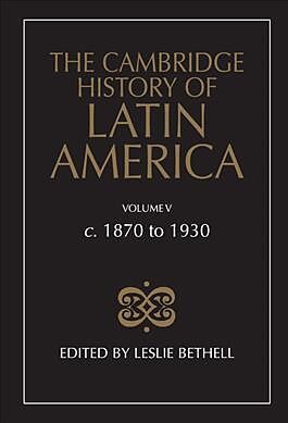 The Cambridge History of Latin America Vol 5