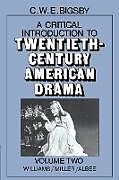 Kartonierter Einband A Critical Introduction to Twentieth-Century American Drama von C. W. E. Bigsby