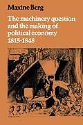 The Machinery Question and the Making of Political Economy 1815 1848