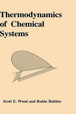 Fester Einband Thermodynamics of Chemical Systems von Scott E. Wood, Rubin Battino, Scott Emerson Wood