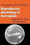Kartonierter Einband Reproductive Physiology of Marsupials von C. H. Tyndale-Biscoe, Hugh Tyndale-Biscoe, Marilyn Renfree