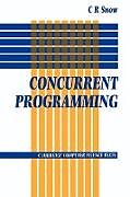 Kartonierter Einband Concurrent Programming von C. R. Snow, Snow C. R.