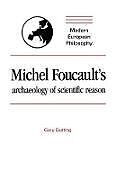 Michel Foucault's Archaeology of Scientific Reason
