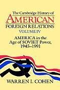 The Cambridge History of American Foreign Relations, Vol. IV