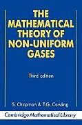 The Mathematical Theory of Non-Uniform Gases
