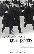 Scandinavia and the Great Powers 1890 1940