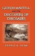 Fester Einband Gideon Mantell and the Discovery of Dinosaurs von Dennis R. Dean