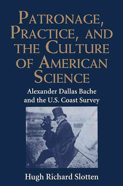 Patronage, Practice, and the Culture of American Science