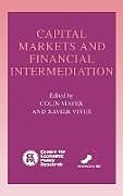 Fester Einband Capital Markets and Financial Intermediation von Colin (University of Warwick) Vives, Xavier Mayer