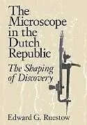 Fester Einband The Microscope in the Dutch Republic von Edward G. Ruestow