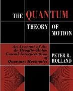Couverture cartonnée The Quantum Theory of Motion de P. Holland, Peter R. Holland