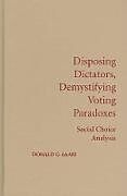 Livre Relié Disposing Dictators, Demystifying Voting Paradoxes de Donald G. Saari