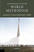 Kartonierter Einband An Introduction to World Methodism von Kenneth Cracknell, Susan J. White
