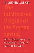 The Intellectual Origins of the Prague Spring