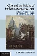 Kartonierter Einband Cities and the Making of Modern Europe, 1750-1914 von Andrew Lees, Lynn Hollen Lees