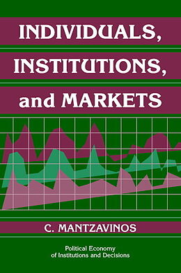 Kartonierter Einband Individuals, Institutions, and Markets von C. Mantzavinos