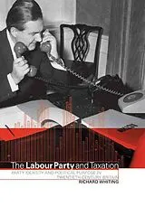 Fester Einband The Labour Party and Taxation von Richard Whiting