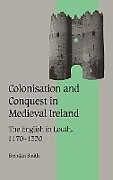 Livre Relié Colonisation and Conquest in Medieval Ireland de Brendan Smith