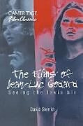 Couverture cartonnée The Films of Jean-Luc Godard de David Sterritt