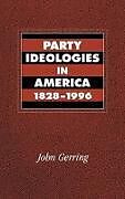 Party Ideologies in America, 1828 1996