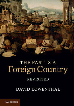 Kartonierter Einband The Past is a Foreign Country - Revisited von David Lowenthal