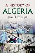 Kartonierter Einband (Kt) A History of Algeria von James McDougall