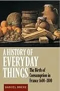 Fester Einband A History of Everyday Things von Daniel Roche