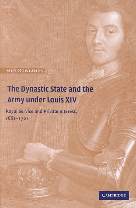 The Dynastic State and the Army under Louis XIV
