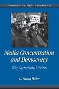 Kartonierter Einband Media Concentration and Democracy von C. Edwin Baker