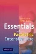 Kartonierter Einband Essentials of Paediatric Intensive Care von C. G. Stack, P. (Royal Hallamshire Hospital, Sheffield) Dobbs