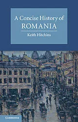 Kartonierter Einband A Concise History of Romania von Keith Hitchins
