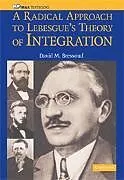 Kartonierter Einband A Radical Approach to Lebesque's Theory of Integration von David M. Bressoud