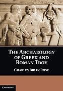 The Archaeology of Greek and Roman Troy