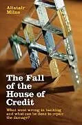 Fester Einband The Fall of the House of Credit von Alistair Milne