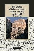 The Shiites of Lebanon under Ottoman Rule, 1516-1788