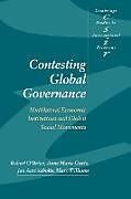 Kartonierter Einband Contesting Global Governance von Robert O'Brien, Anne Marie Goetz, Jan Aart Scholte