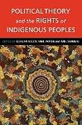 Kartonierter Einband Political Theory and the Rights of Indigenous Peoples von Duncan Ivison