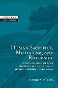 Human Sacrifice, Militarism and Rulership