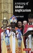 Fester Einband A History of Global Anglicanism von Kevin Ward